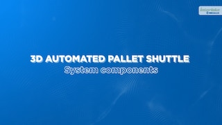 3D Automated Pallet Shuttle: System components