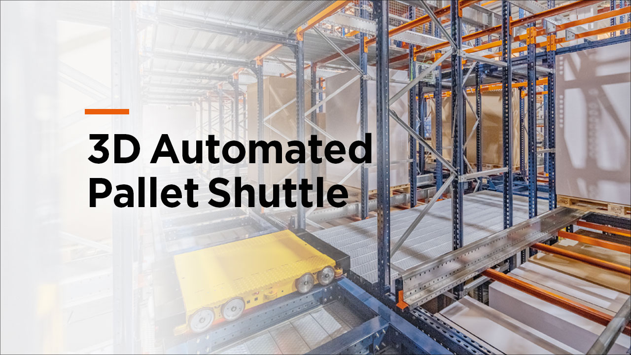 3D Automated Pallet Shuttle, the ultimate automation solution for maximizing high-density storage