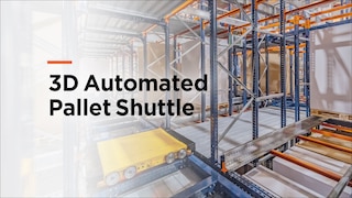 3D Automated Pallet Shuttle, the ultimate automation solution for maximizing high-density storage