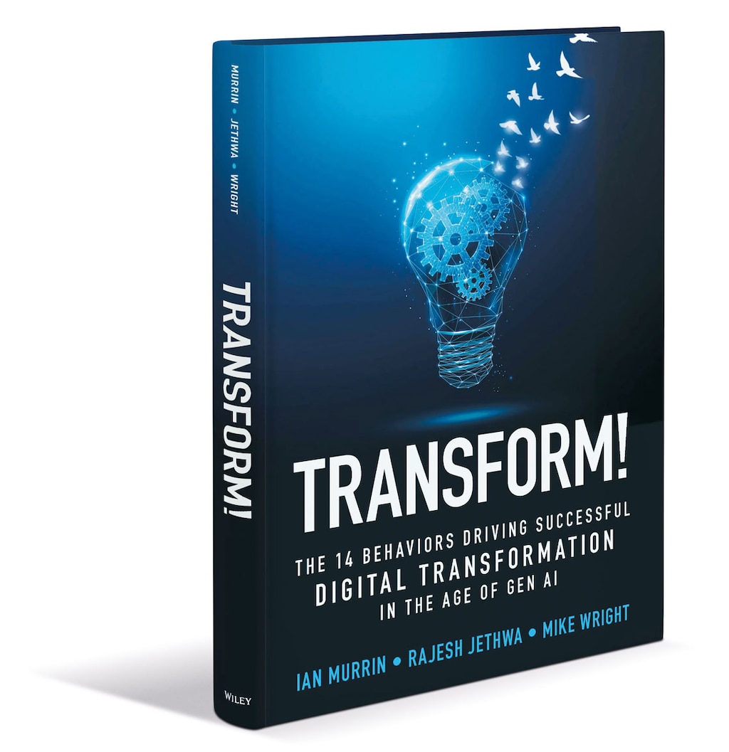 “Transform!: The 14 behaviors driving successful digital transformation in the age of Gen AI,” by Ian Murrin, Rajesh Jethwa, and Mike Wright (2025)